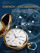 EINFACH – VOLLKOMMEN Sachsens Weg in die internationale Uhrenwelt Katalog