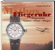 Mythos Fliegeruhr. Die Geschichte der Flieger-Uhr - und ihr Aufstieg zum Mythos